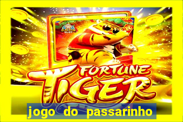 jogo do passarinho que da dinheiro